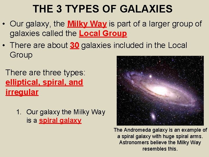 THE 3 TYPES OF GALAXIES • Our galaxy, the Milky Way is part of