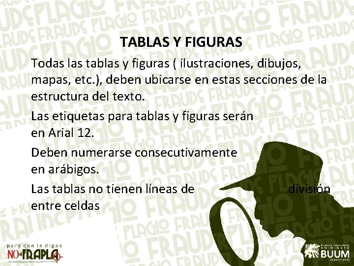 TABLAS Y FIGURAS Todas las tablas y figuras ( ilustraciones, dibujos, mapas, etc. ),
