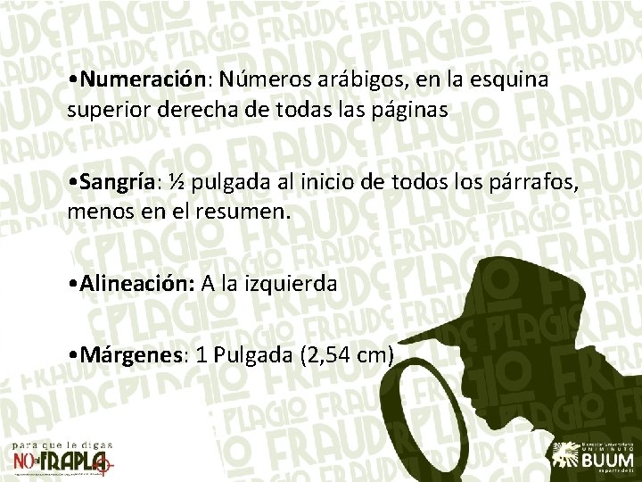  • Numeración: Números arábigos, en la esquina superior derecha de todas las páginas