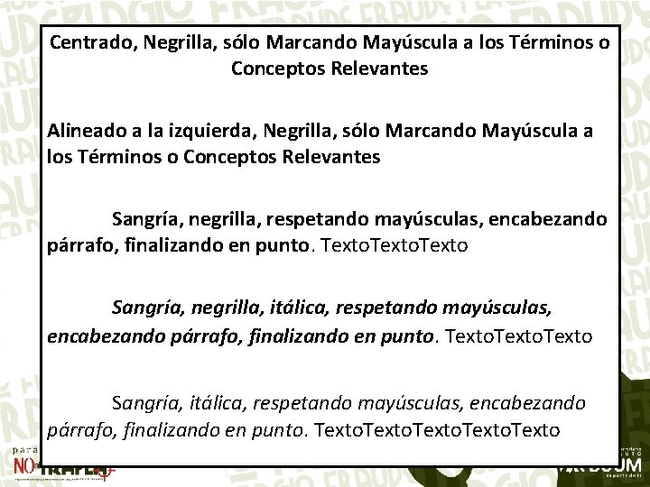 Centrado, Negrilla, sólo Marcando Mayúscula a los Términos o Conceptos Relevantes Alineado a la