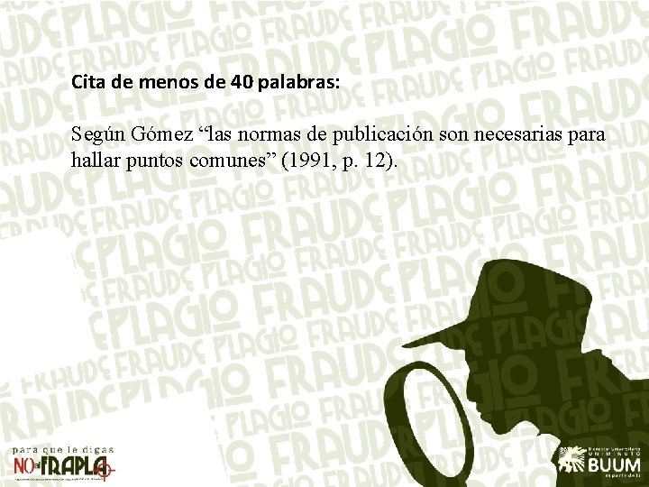 Cita de menos de 40 palabras: Según Gómez “las normas de publicación son necesarias