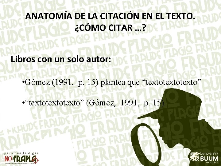 ANATOMÍA DE LA CITACIÓN EN EL TEXTO. ¿CÓMO CITAR …? Libros con un solo