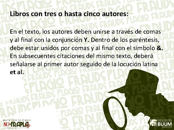 Libros con tres o hasta cinco autores: En el texto, los autores deben unirse