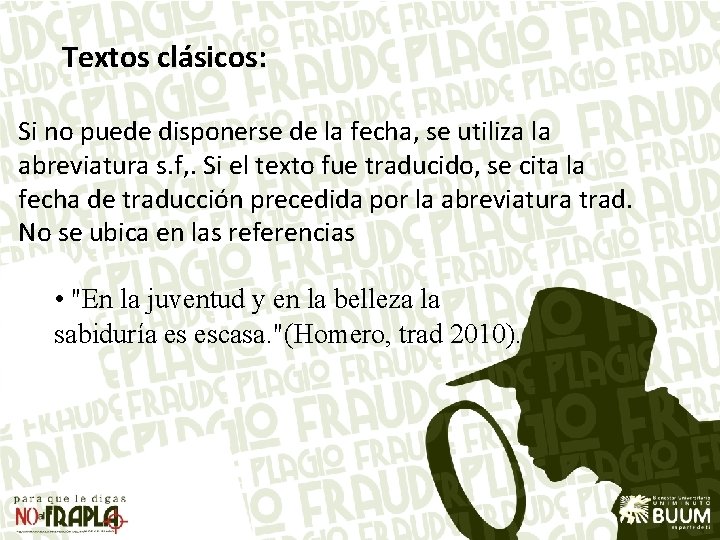 Textos clásicos: Si no puede disponerse de la fecha, se utiliza la abreviatura s.