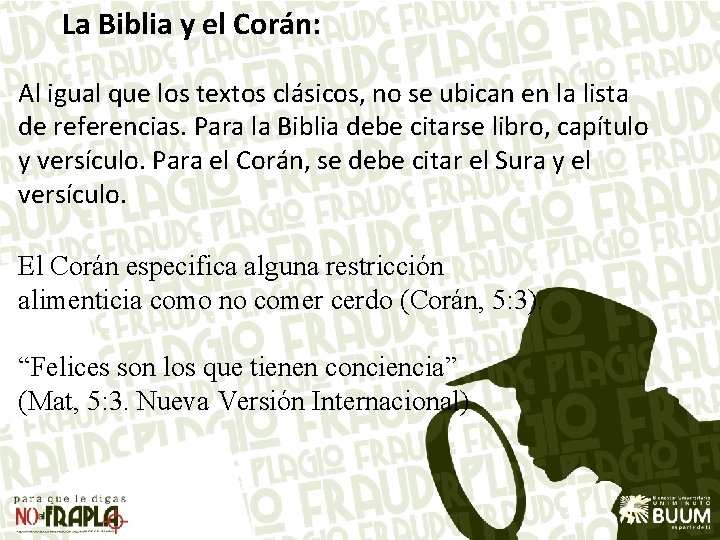 La Biblia y el Corán: Al igual que los textos clásicos, no se ubican