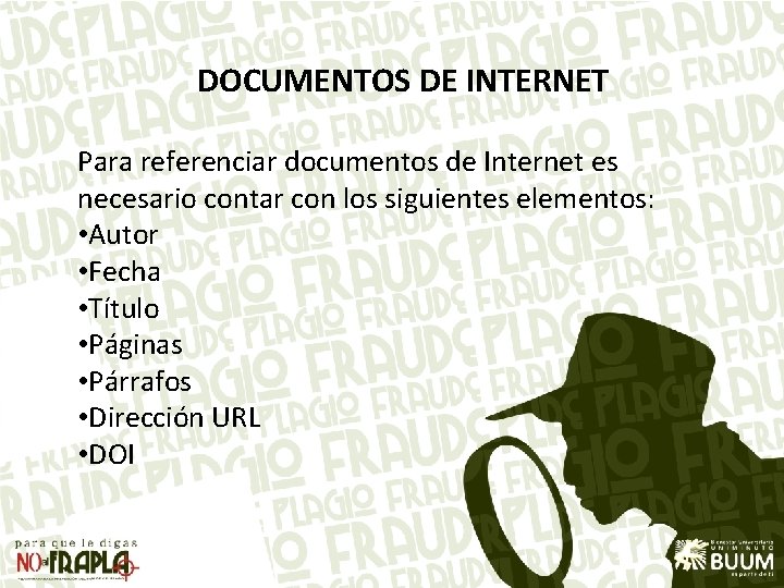 DOCUMENTOS DE INTERNET Para referenciar documentos de Internet es necesario contar con los siguientes