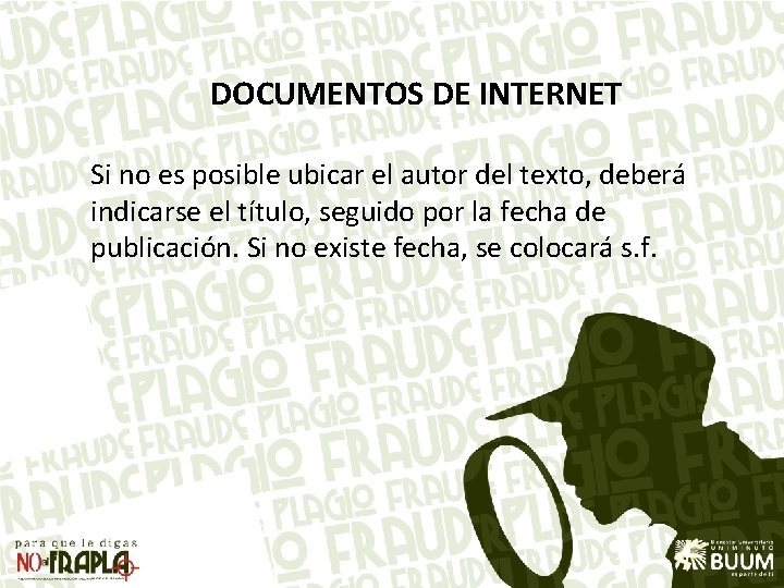 DOCUMENTOS DE INTERNET Si no es posible ubicar el autor del texto, deberá indicarse