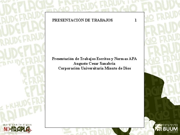 PRESENTACIÓN DE TRABAJOS 1 Presentación de Trabajos Escritos y Normas APA Augusto Cesar Sanabria