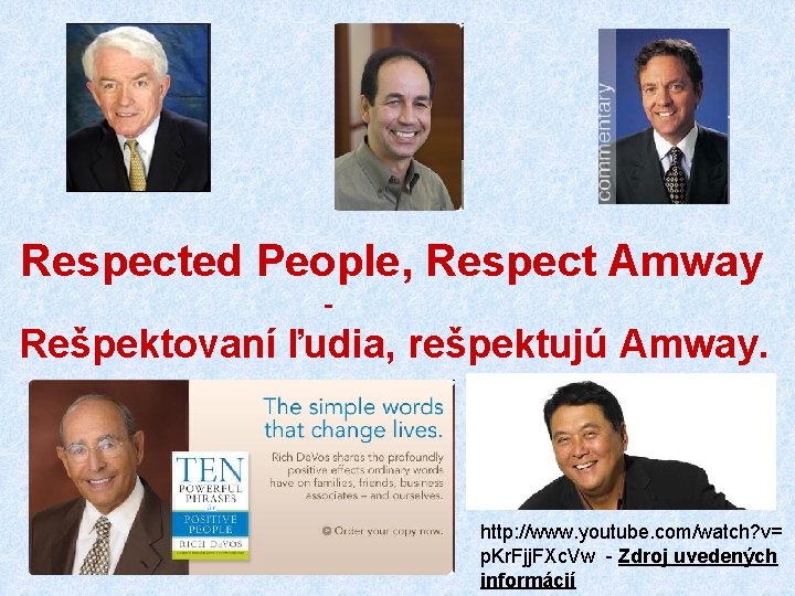  Respected People, Respect Amway - Rešpektovaní ľudia, rešpektujú Amway. http: //www. youtube. com/watch?