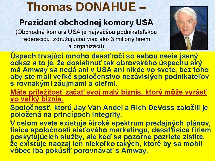 Thomas DONAHUE – Prezident obchodnej komory USA (Obchodná komora USA je najväčšou podnikateľskou federáciou,