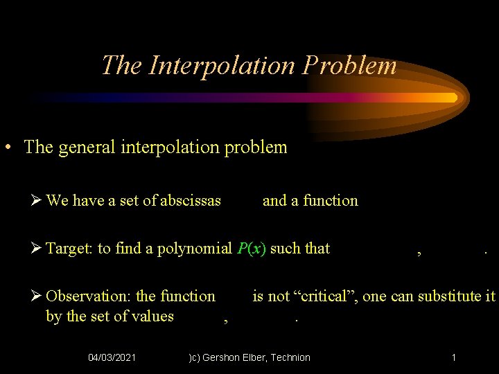 The Interpolation Problem • The general interpolation problem Ø We have a set of