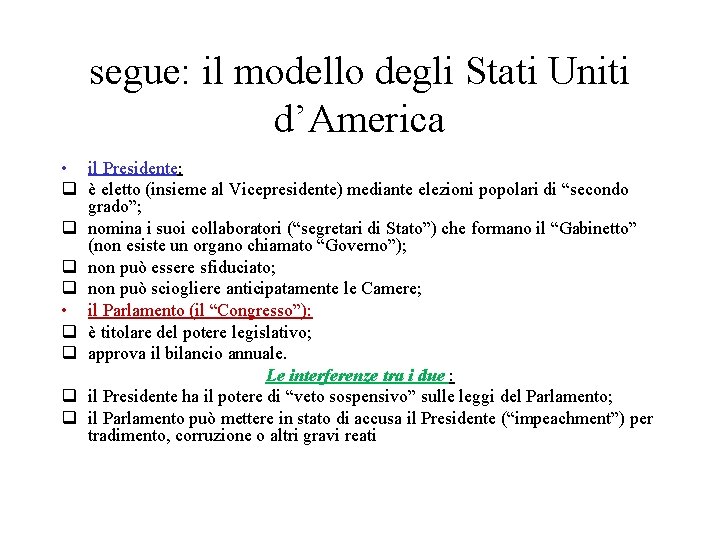 segue: il modello degli Stati Uniti d’America • il Presidente: q è eletto (insieme