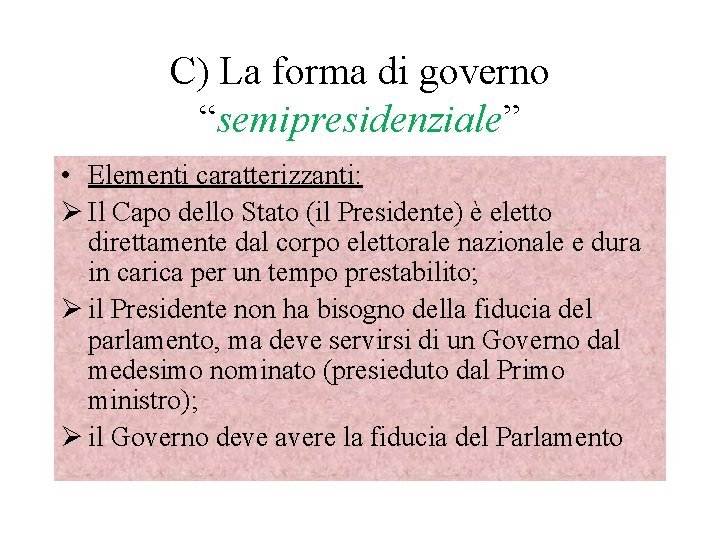 C) La forma di governo “semipresidenziale” • Elementi caratterizzanti: Ø Il Capo dello Stato