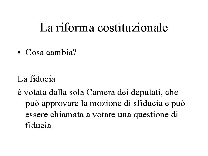 La riforma costituzionale • Cosa cambia? La fiducia è votata dalla sola Camera dei