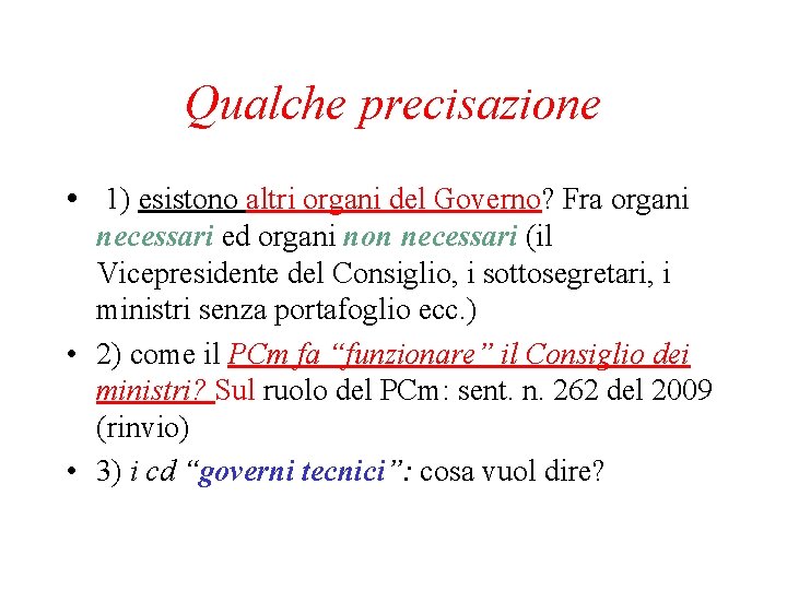 Qualche precisazione • 1) esistono altri organi del Governo? Fra organi necessari ed organi