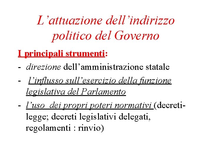 L’attuazione dell’indirizzo politico del Governo I principali strumenti: - direzione dell’amministrazione statale - l’influsso