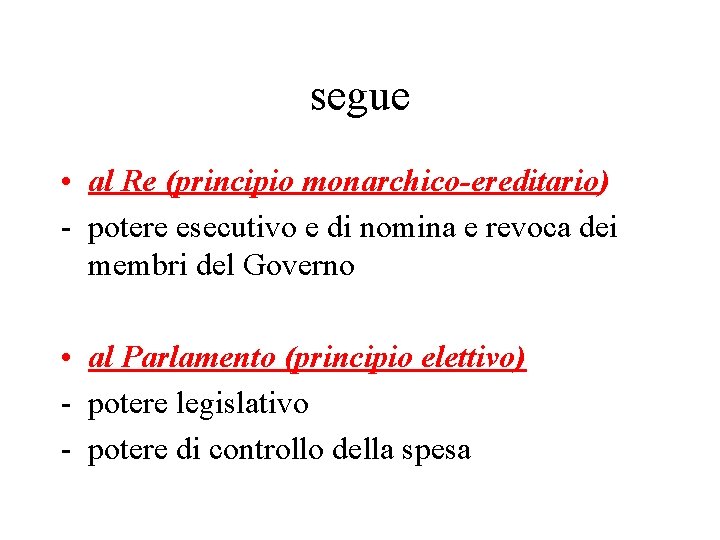 segue • al Re (principio monarchico-ereditario) - potere esecutivo e di nomina e revoca