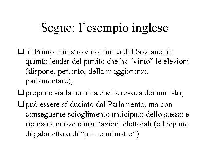 Segue: l’esempio inglese q il Primo ministro è nominato dal Sovrano, in quanto leader