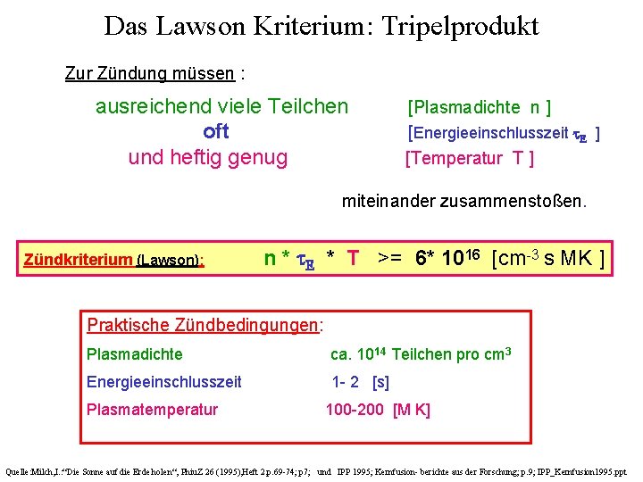Das Lawson Kriterium: Tripelprodukt Zur Zündung müssen : ausreichend viele Teilchen oft und heftig