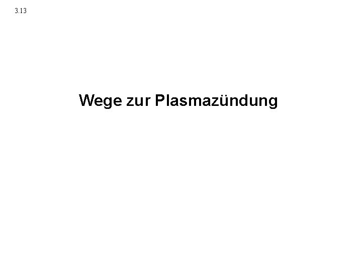 3. 13 Wege zur Plasmazündung 