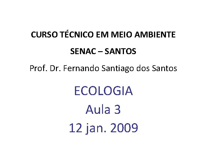 CURSO TÉCNICO EM MEIO AMBIENTE SENAC – SANTOS Prof. Dr. Fernando Santiago dos Santos