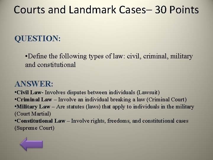 Courts and Landmark Cases– 30 Points QUESTION: • Define the following types of law: