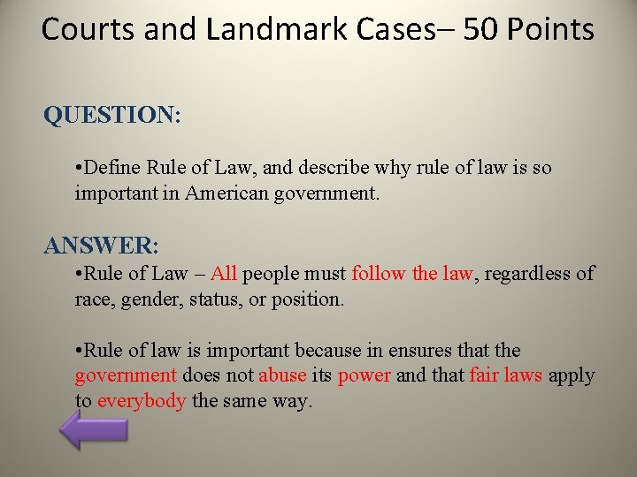 Courts and Landmark Cases– 50 Points QUESTION: • Define Rule of Law, and describe