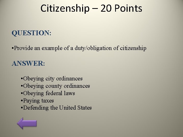 Citizenship – 20 Points QUESTION: • Provide an example of a duty/obligation of citizenship