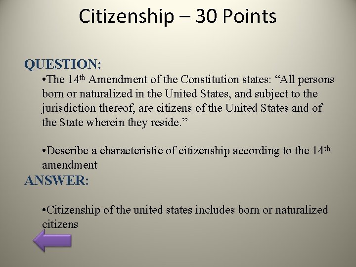 Citizenship – 30 Points QUESTION: • The 14 th Amendment of the Constitution states: