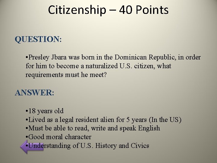 Citizenship – 40 Points QUESTION: • Presley Jbara was born in the Dominican Republic,