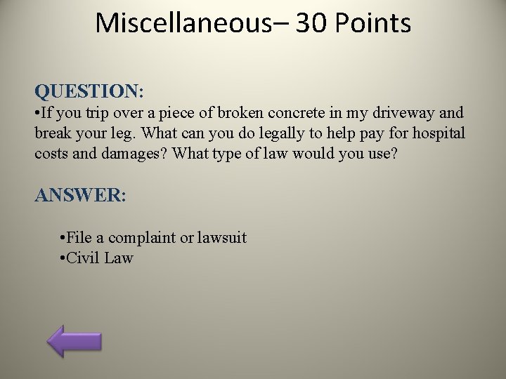 Miscellaneous– 30 Points QUESTION: • If you trip over a piece of broken concrete