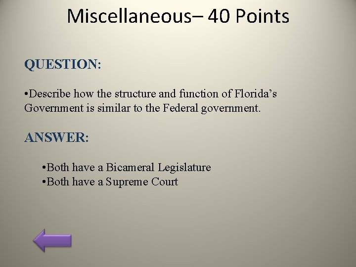 Miscellaneous– 40 Points QUESTION: • Describe how the structure and function of Florida’s Government