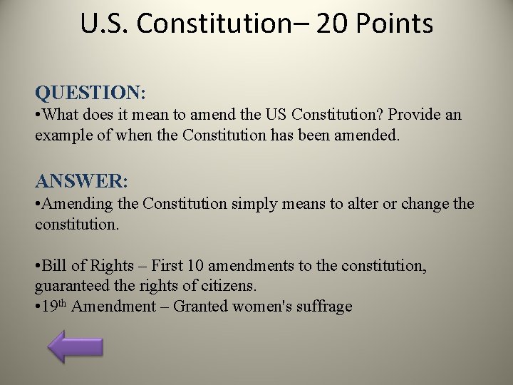 U. S. Constitution– 20 Points QUESTION: • What does it mean to amend the