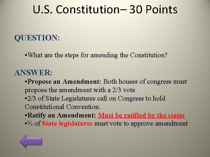 U. S. Constitution– 30 Points QUESTION: • What are the steps for amending the