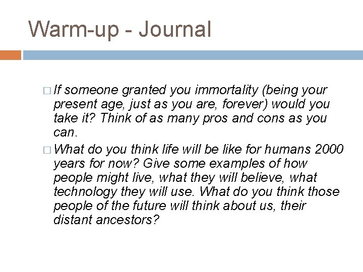 Warm-up - Journal � If someone granted you immortality (being your present age, just
