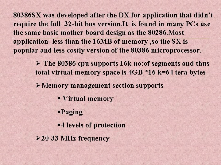 80386 SX was developed after the DX for application that didn’t require the full