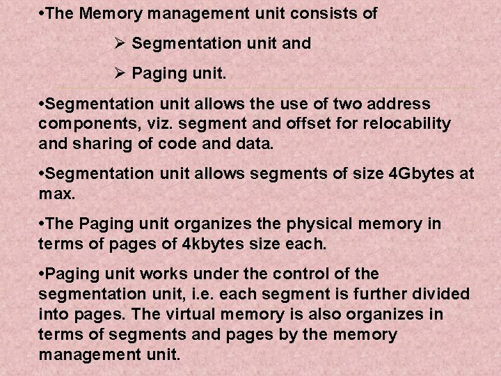 • The Memory management unit consists of Ø Segmentation unit and Ø Paging
