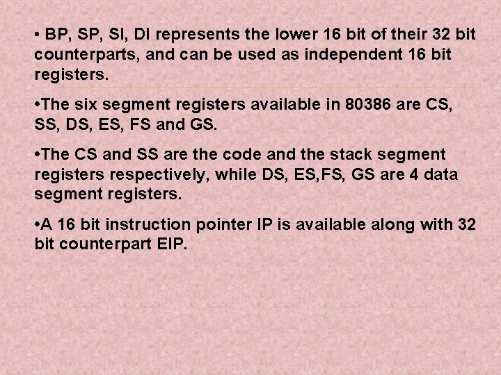  • BP, SI, DI represents the lower 16 bit of their 32 bit