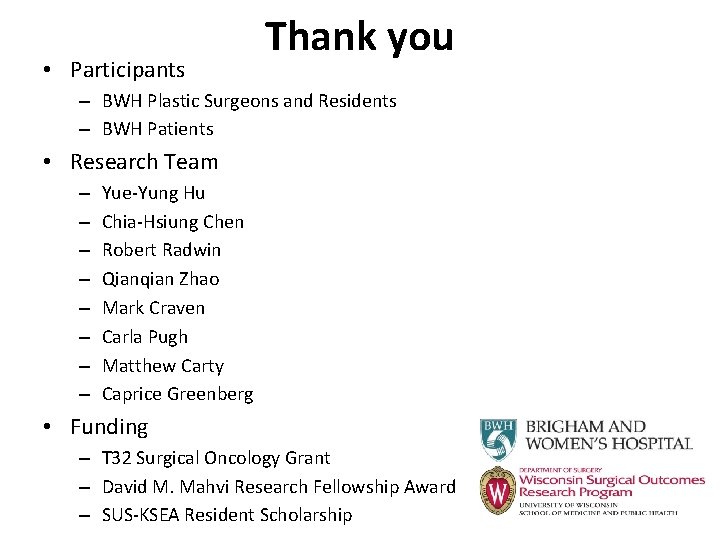  • Participants Thank you – BWH Plastic Surgeons and Residents – BWH Patients