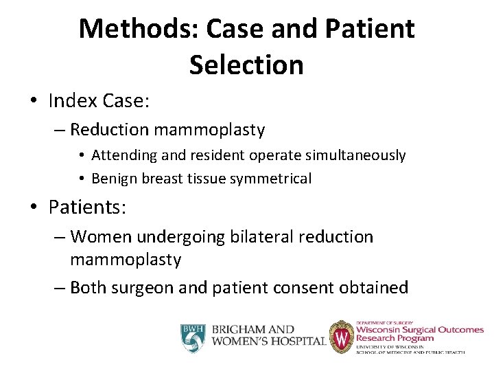 Methods: Case and Patient Selection • Index Case: – Reduction mammoplasty • Attending and