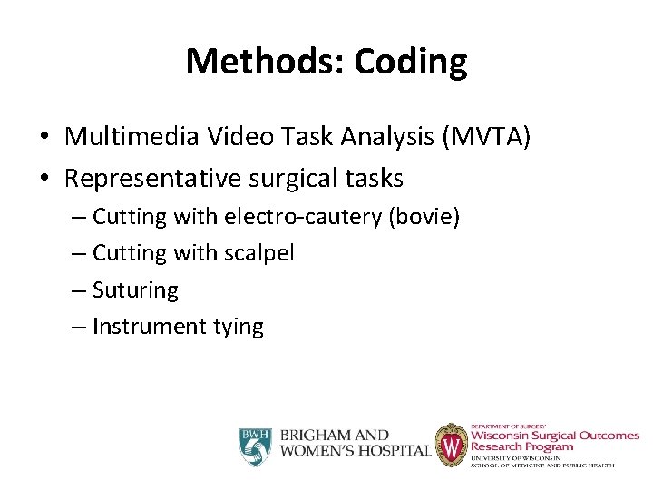 Methods: Coding • Multimedia Video Task Analysis (MVTA) • Representative surgical tasks – Cutting