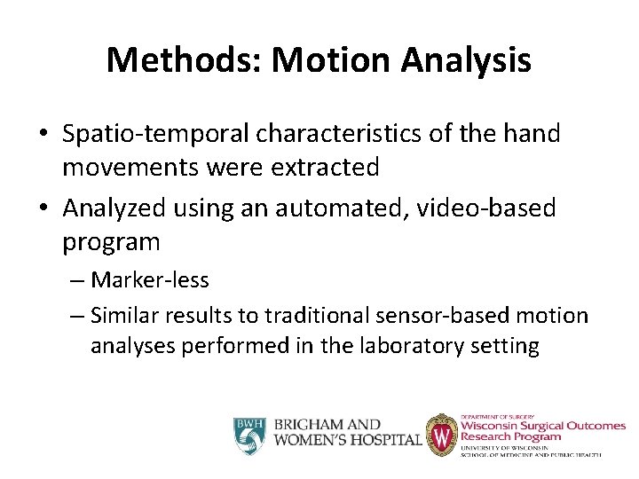 Methods: Motion Analysis • Spatio-temporal characteristics of the hand movements were extracted • Analyzed