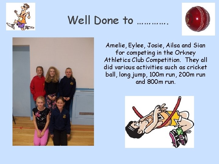 Well Done to …………. Amelie, Eylee, Josie, Ailsa and Sian for competing in the