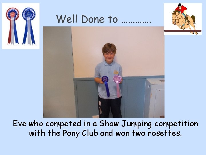 Eve who competed in a Show Jumping competition with the Pony Club and won