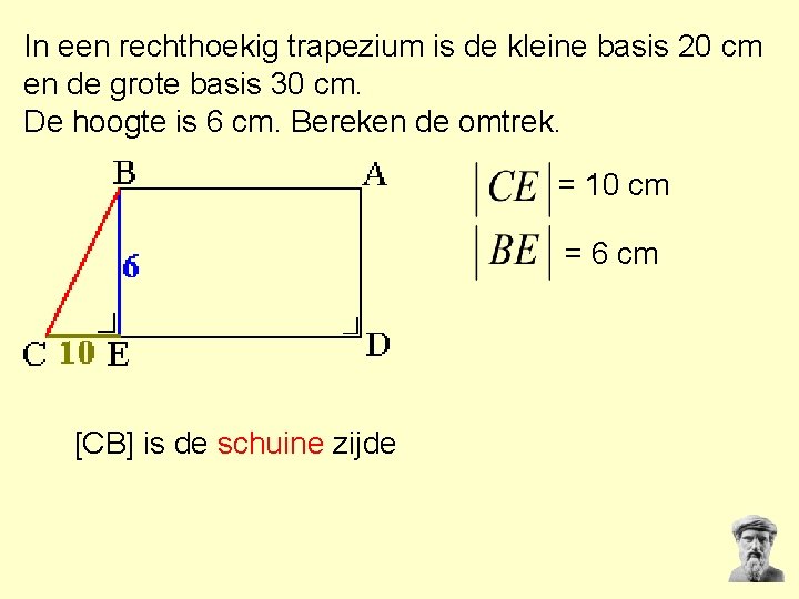 In een rechthoekig trapezium is de kleine basis 20 cm en de grote basis In een rechthoekig trapezium is de kleine basis 20 cm en de grote basis