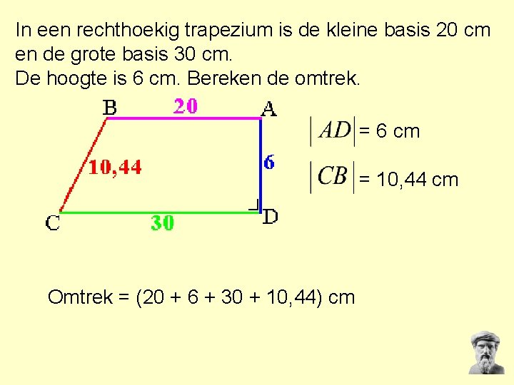 In een rechthoekig trapezium is de kleine basis 20 cm en de grote basis In een rechthoekig trapezium is de kleine basis 20 cm en de grote basis