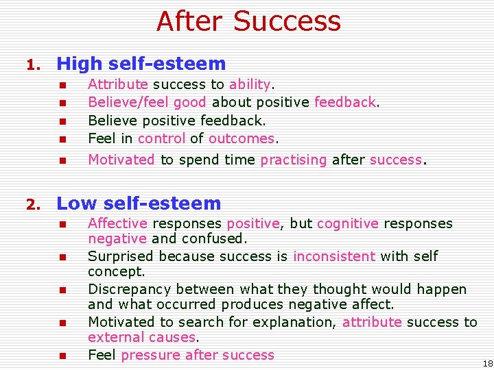 After Success 1. High self-esteem n Attribute success to ability. Believe/feel good about positive