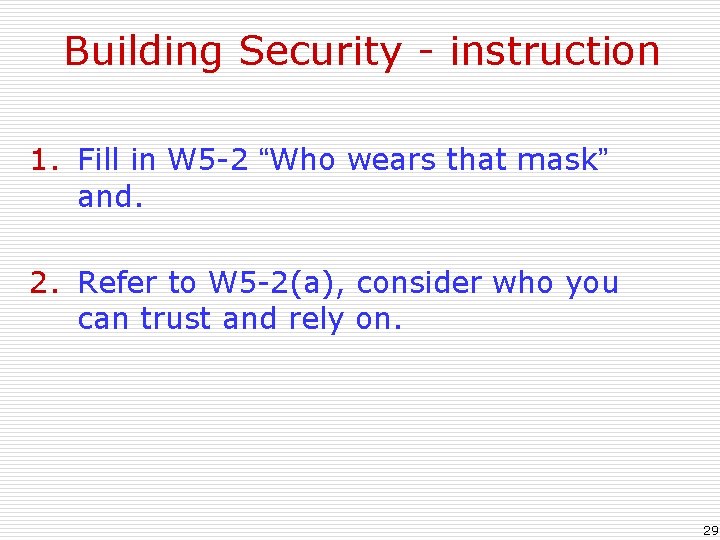 Building Security - instruction 1. Fill in W 5 -2 “Who wears that mask”