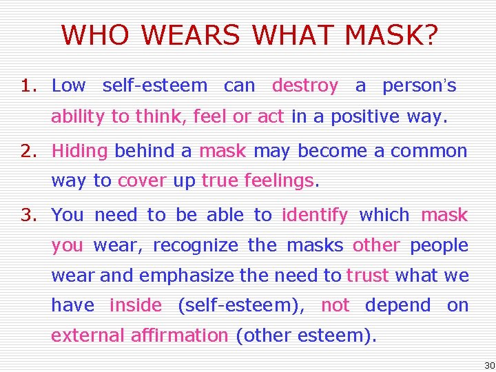 WHO WEARS WHAT MASK? 1. Low self-esteem can destroy a person’s ability to think,