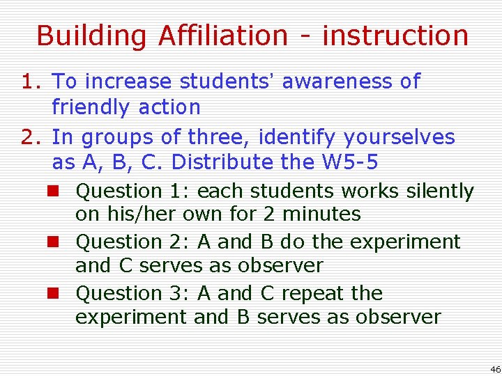 Building Affiliation - instruction 1. To increase students’ awareness of friendly action 2. In
